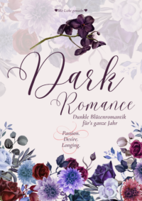 Dark Romance – Dunkle Blütenromantik für’s ganze Jahr (CALVENDO Wandkalender 2025)