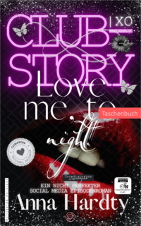 CLUB-STORY | xo Love me, to night! (EIN NICHT PERFEKTER SOCIAL MEDIA EPISODENROMAN): LADY LIKE/GOOD-GIRL SEXY ROMANCE (Unfiltered Version!) SW-Edition matt