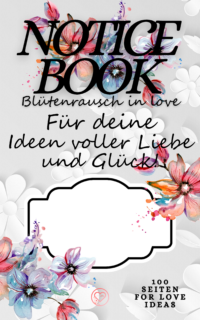 NOTICEBOOK Blütenrausch in love: Für deine Ideen voller Liebe und Glück! – *Notizenbücher von TEXTKINO*by Enna Steahle